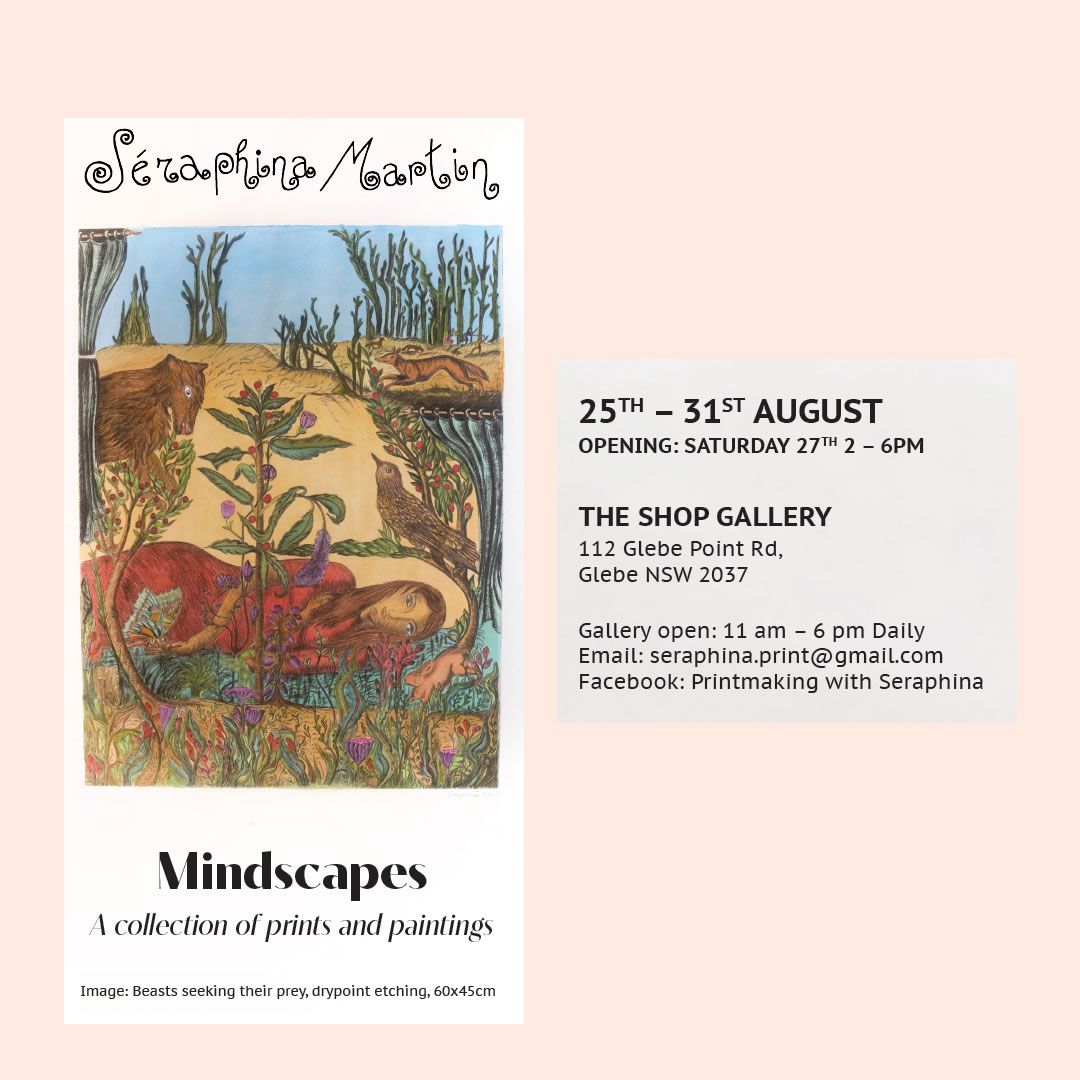 Details of Seraphina's exhibition at The Shop Gallery in Glebe, 25-31 August.